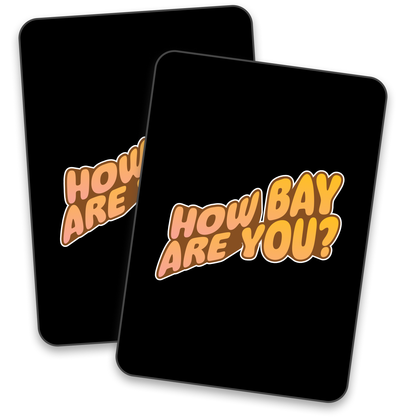 Two black cards with 'HOW BAY ARE YOU?' text in orange and yellow.